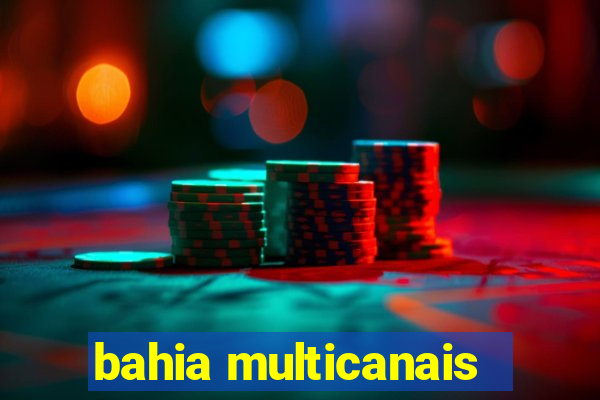 bahia multicanais